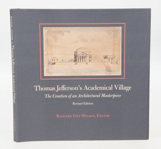 Item #077757 Thomas Jefferson's Academical Village: The Creation of an Architectural Masterpiece...