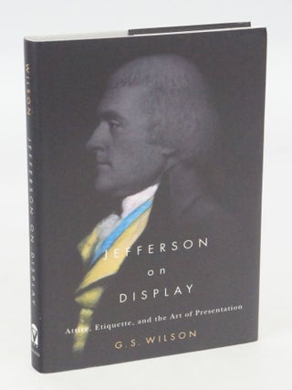 Item #077864 Jefferson on Display: Attire, Etiquette, and the Art of Presentation (FIRST...