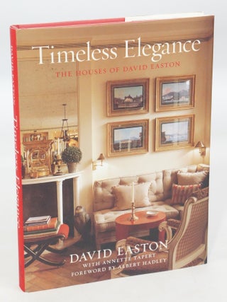 Item #078051 Timeless Elegance: The Houses of David Easton (FIRST EDITION). Annette Tapert David...
