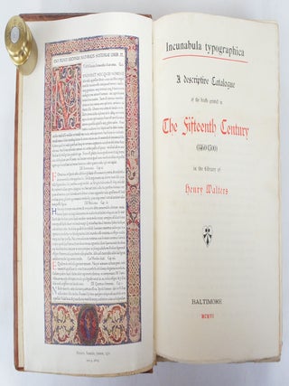 Incunabula Typographica; A Descriptive Catalogue of the Book Printed in The Fifteenth Century (1460-1500) in the Library of Henry Walters (First Edition)