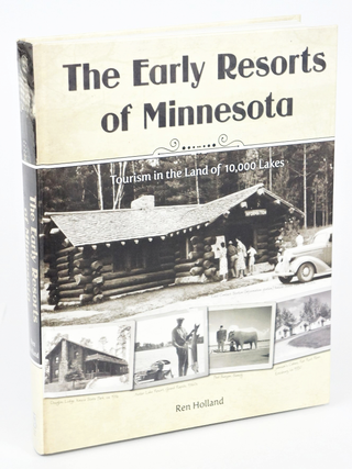 The Early Resorts of Minnesota - Tourism in the Land of 10,000 Lakes (Inscribed)