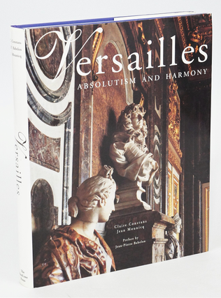 Item #078379 Versailles, Absolutism And Harmony (First Edition). Claire Constans