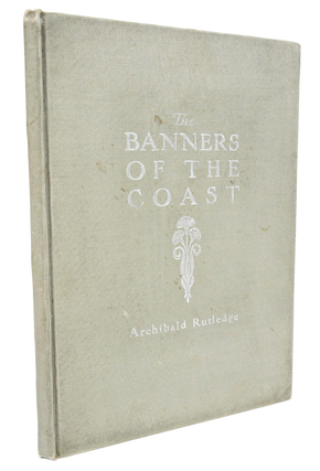 Item #078569 The Banners of the Coast (First Edition). Archibald Rutledge