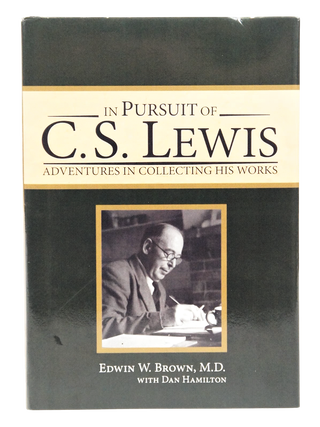 In Pursuit of C. S. Lewis: Adventures in Collecting his Works. (Signed. First Edition.)