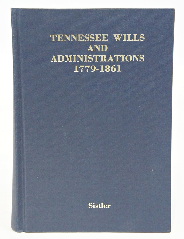 Item #078915 Index To Tennessee Wills & Administrations 1779-1861. Byron, Barbara Sistler.