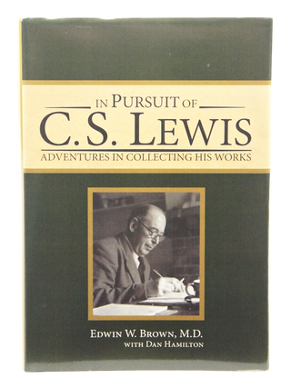 In Pursuit of C. S. Lewis, Adventures in Collecting His Works (Inscribed by Both Authors. First Edition.)