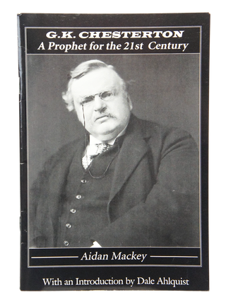 G. K. Chesterton; A Prophet for the 21st Century (Inscribed. First Edition)