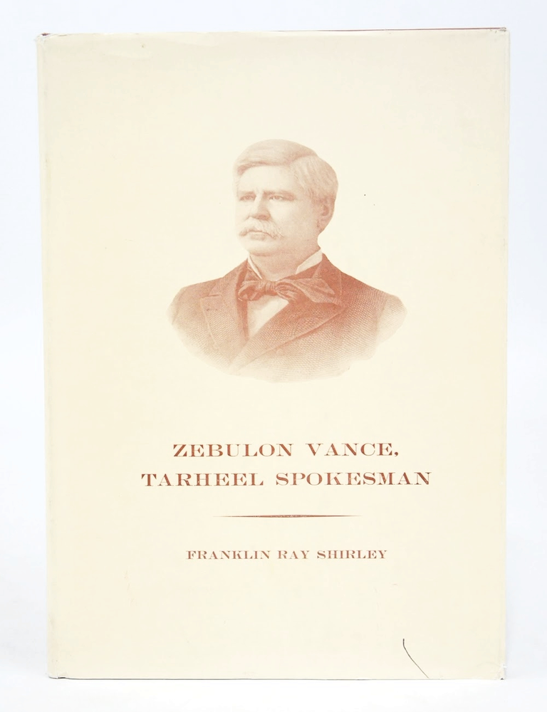 Item #078978 Zebulon Vance, Tarheel Spokesman. Franklin Ray Shirley.