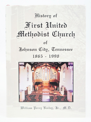 Item #079024 History Of First United Methodist Church of Johnson City, Tennessee 1865-1990 (FIRST...