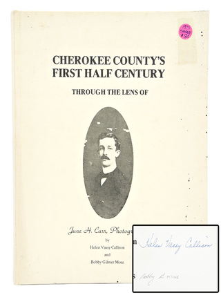 Item #079039 Cherokee County's First Half-Century Through the Lens of June H. Carr, Photographer....