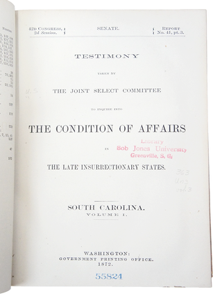 Testimony Taken by the Joint Select Committee to Inquire into the Condition of Affairs in the Late Insurrectionary States. (SOUTH CAROLINA. Volume I. Report No. 41, Part 3. First Edition.)(Ku-Klux Conspiracy)