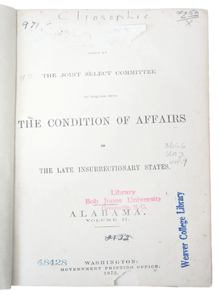 Testimony Taken by the Joint Select Committee to Inquire into the Condition of Affairs in the Late Insurrectionary States. ALABAMA. Volume II. 42nd Congress, Second Session.(First Edition)(Ku-Klux Conspiracy)