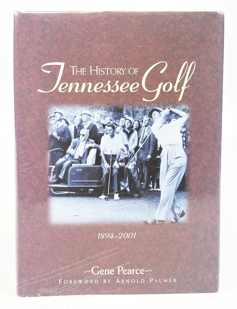 Item #079162 The History Of Tennessee Golf 1894-2001. Gene Pearce.