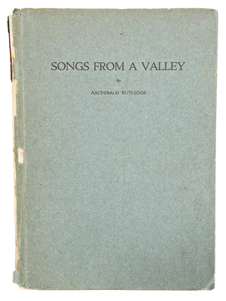 Item #079170 Songs from a Valley (First Edition). Archibald Rutledge