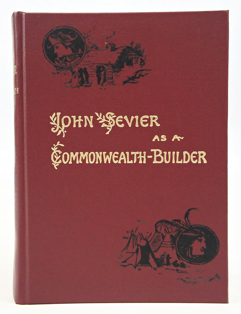 Item #079258 John Sevier as a Commonwealth-Builder: A Sequel to the Rearguard of the Revolution. James R. Gilmore.