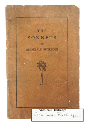 Item #079296 The Sonnets of Archibald Rutledge (Signed First Edition). Archibald Rutledge
