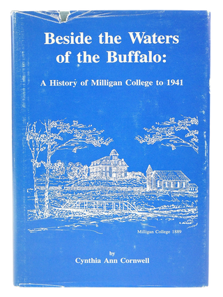 Beside the Waters of the Buffalo: History of Milligan College to 1941 (Signed. First Edition.)