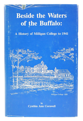 Beside the Waters of the Buffalo: History of Milligan College to 1941 (Signed. First Edition.)