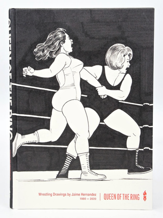 Item #079512 Queen Of The Ring: Wrestling Drawings, 1980-2020 (FIRST PRINTING). Jaime Hernandez