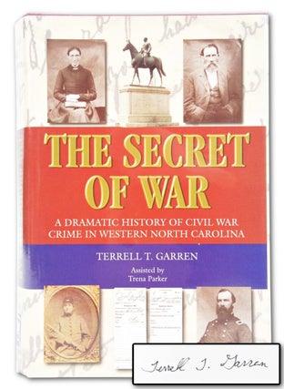 Item #079610 The Secret of War; A Dramatic History of Civil War Crime in Western North Carolina...