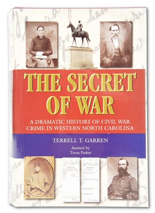 The Secret of War; A Dramatic History of Civil War Crime in Western North Carolina (Signed)