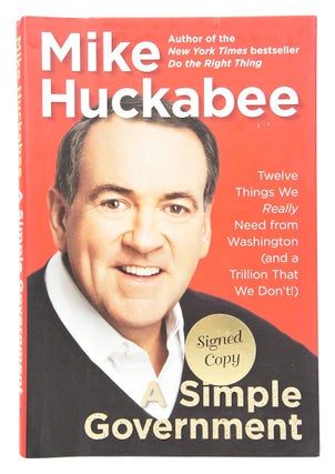 A Simple Government: Twelve Things We Really Need from Washington (and a Trillion That We Don't!) SIGNED EDITION