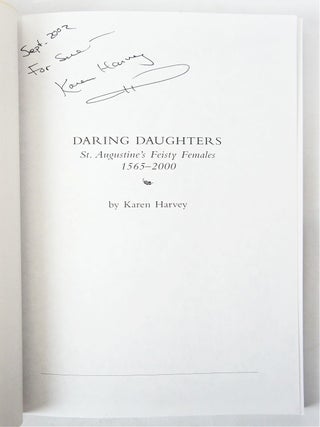 Daring Daughters--St. Augustine's Feisty Females 1565--2000 (INSCRIBED FIRST EDITION)