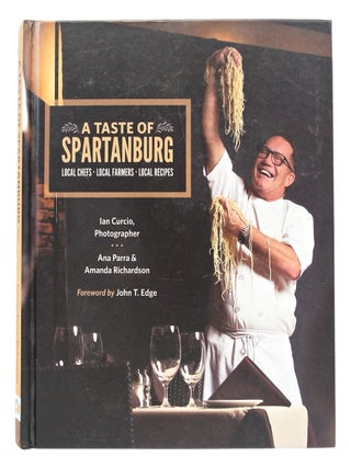 A Taste of Spartanburg: Local Chefs, Local Farmers, Local Recipes (SIGNED FIRST EDITION)