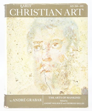 Item #079828 Early Christian Art From the Rise of Christianity to the Death of Theodosius. Andre...