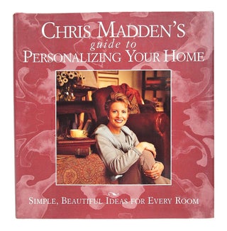 Chris Madden's Guide to Personalizing Your Home: Simple, Beautiful Ideas for Every Room (Signed First Edition))