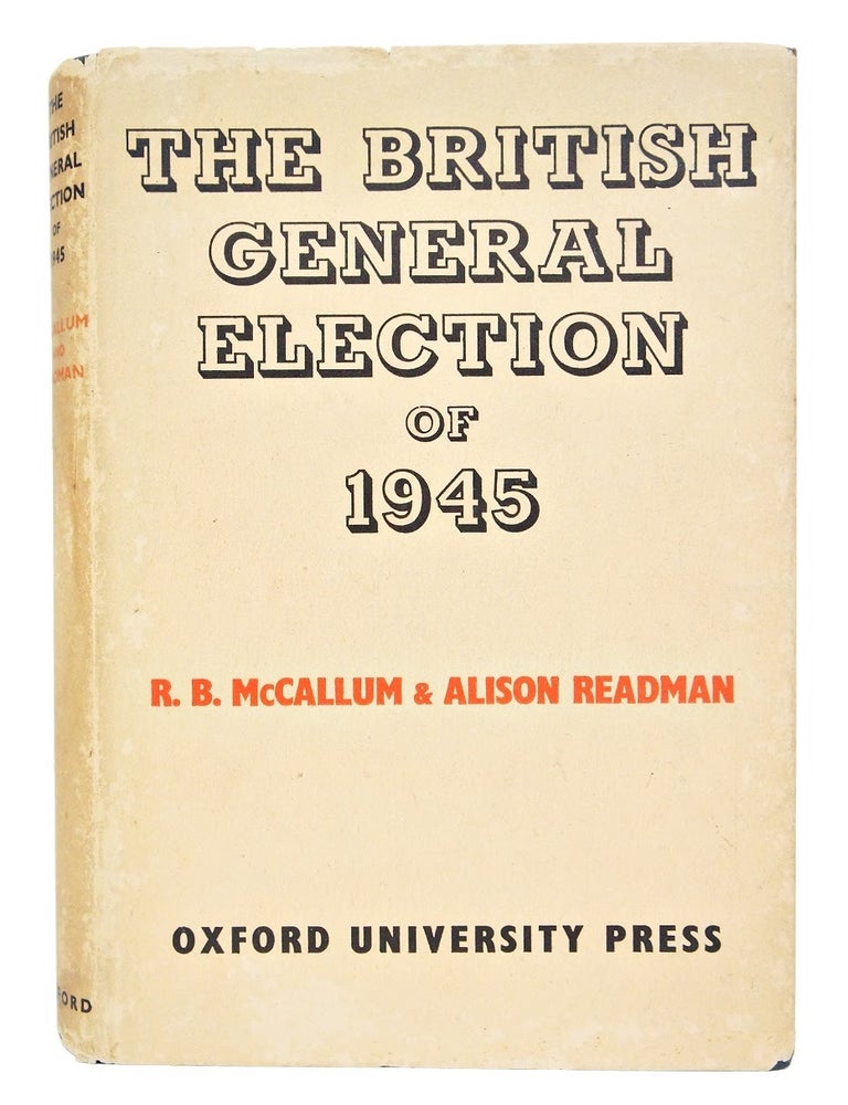 Item #079967 The British General Election of 1945. R. B. McCallum, Alison Readman.