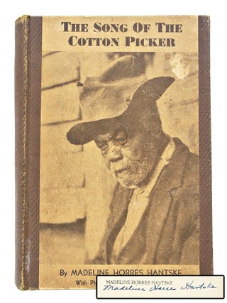 Item #079974 The Song of the Cotton Picker (SIGNED FIRST EDITION). Madeline Horres Hantske