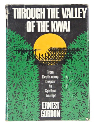 Item #080388 Through the Valley of the Kwai (first edition). Ernest Gordon