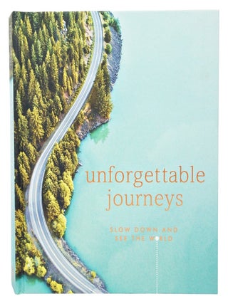 Unforgettable Journeys: Slow Down and See the World