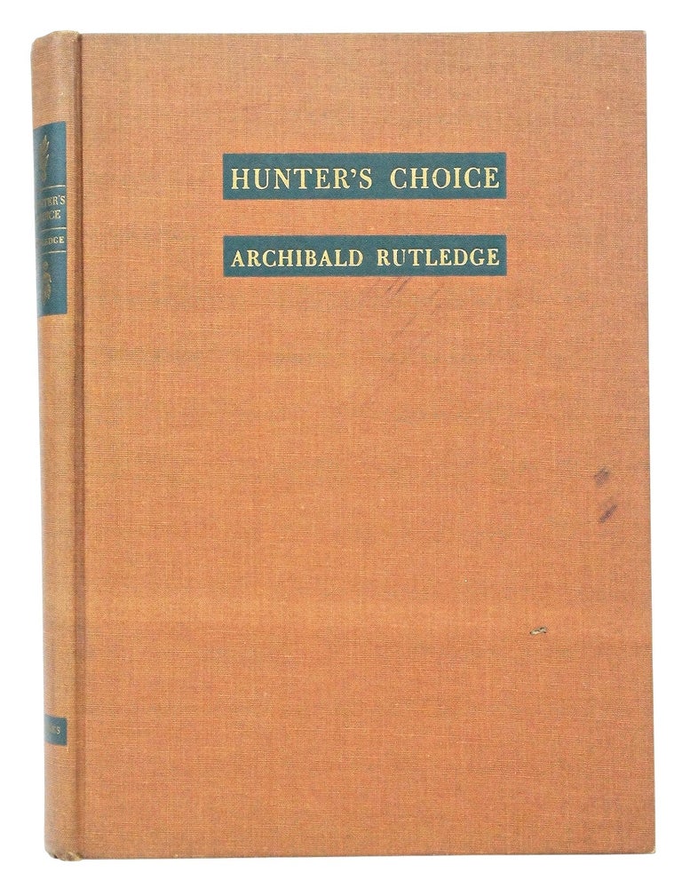 Item #080736 Hunter's Choice (first edition). Archibald Rutledge.