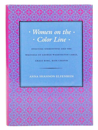 Item #080830 Women on the Color Line: Evolving Stereotypes And the Writings of George Washington...