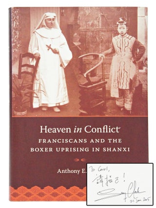 Item #080831 Heaven in Conflict-Franciscans And The Boxer Uprising in Shanxi (SIGNED). Anthony E....