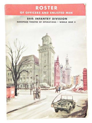 Item #080841 Roster of Officers and Enlisted Men: 84th Infantry Division, European Theatre of...