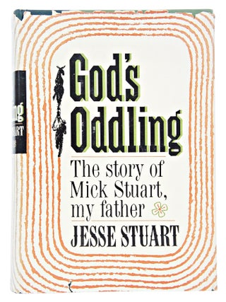 God's Oddling: The Story of Mick Stuart, My Father (Signed. First Edition.)