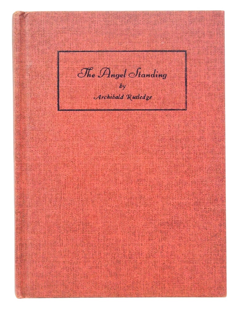 Item #081266 The Angel Standing or Faith Alone Gives Poise (First Edition). Archibald Rutledge.