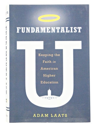 Item #081366 Fundamentalist U: Keeping the Faith in American Higher Education (First Edition)....