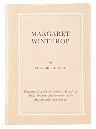 Item #081384 Margaret Winthrop. Alice Morse Earle