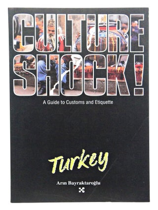 Item #081431 Culture Shock! Turkey. Arin Bayraktaroglu