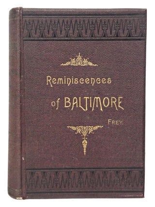 Item #081656 Reminiscences of Baltimore (First Edition). Jacob Frey