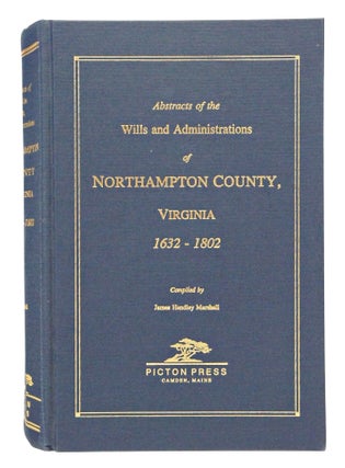 Item #081670 Abstracts of the Wills and Administrations of Northampton County, Virginia 1632-1802...
