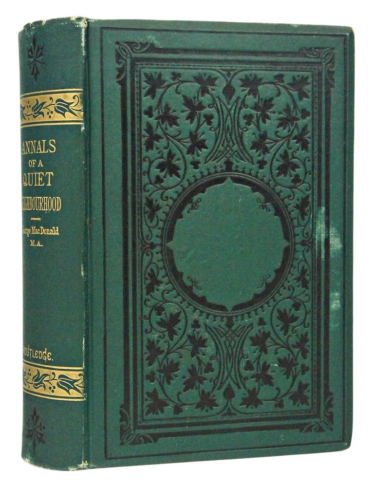 Item #081802 Annals of A Quiet Neighborhood (First American Edition and First Single Volume Edition.). George MacDonald.