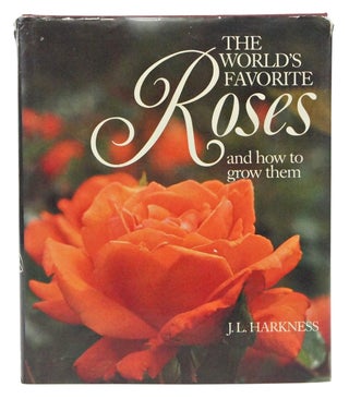 Item #081917 The World's Favorite Roses And How To Grow Them. J. L. Harkness