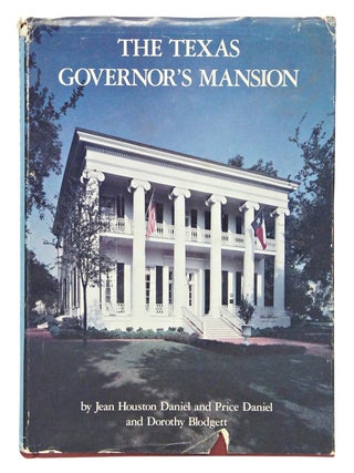 The Texas Governor's Mansion, A History of the House and Its Occupants (INSCRIBED BY TWO AUTHORS)